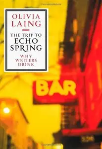 The Trip to Echo Spring: Why Writers Drink