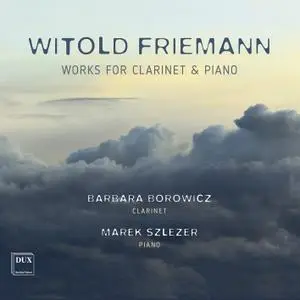 Barbara Borowicz & Marek Szlezer - Friemann: Works for Clarinet & Piano (2020)