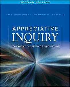 Appreciative Inquiry: Change at the Speed of Imagination  Ed 2