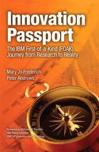 Innovation Passport: The IBM First-of-a-Kind (FOAK) Journey From Research to Reality(Repost)