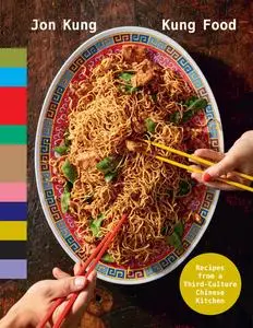 Kung Food: Recipes from a Third-Culture Chinese Kitchen