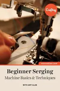 Beginner Serging: Machine Basics & Techniques