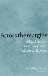 Across The Margins: Cultural Identity and Change in the Atlantic Archipelago (Repost)