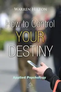 «How to Control Your Destiny Book 2» by Warren Hilton