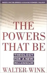 The Powers That be: Theology for a New Millennium