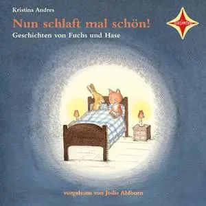 «Nun schlaft mal schön! - Geschichten von Fuchs und Hase» by Kristina Andres