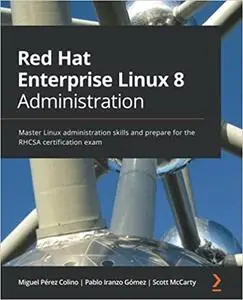 Red Hat Enterprise Linux 8 Administration: Master Linux administration skills
