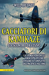 Cacciatori di kamikaze. Lo scontro decisivo - Will Iredale