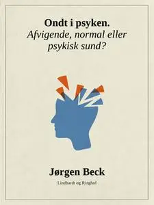 «Ondt i psyken. Afvigende, normal eller psykisk sund?» by Jørgen Beck