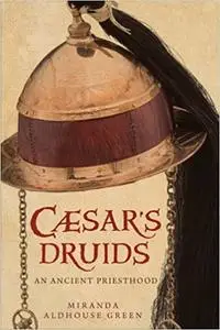 Caesar's Druids: An Ancient Priesthood