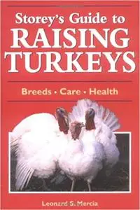 Storey's Guide to Raising Turkeys: Breeds, Care, Health