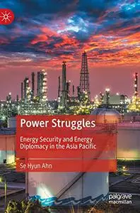 Power Struggles: Energy Security and Energy Diplomacy in the Asia Pacific