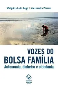 «Vozes do Bolsa Família – 2ª edição revista e ampliada» by Alessandro Pinzani, Walquiria Leão Rego
