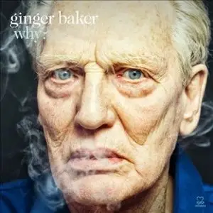 Ginger Baker – Why? (2014)