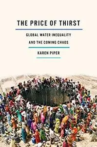 The price of thirst : global water inequality and the coming chaos