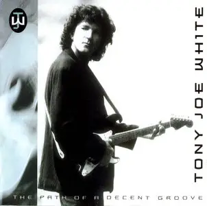 Tony Joe White – The Path Of A Decent Groove (1993)