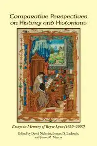 Comparative Perspectives on History and Historians : Essays in Memory of Bryce Lyon (1920-2007)