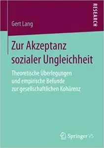 Zur Akzeptanz sozialer Ungleichheit: Theoretische Überlegungen und empirische Befunde zur gesellschaftlichen Kohärenz