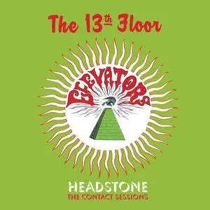 The 13th Floor Elevators - Headstone - The Contact Sessions (Remastered) (2010)