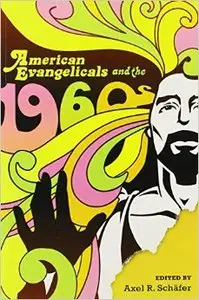 American Evangelicals and the 1960s