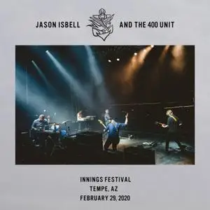 Jason Isbell And The 400 Unit - Live at Innings Festival - Tempe, AZ - 2​/​29​/​20 (2020)