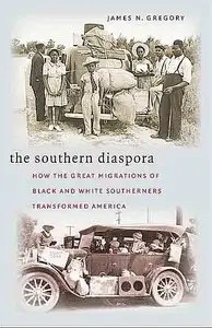 The Southern Diaspora: How the Great Migrations of Black and White Southerners Transformed America