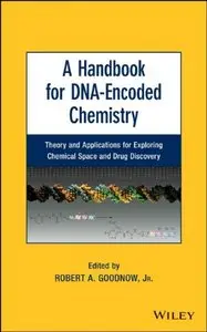 A Handbook for DNA-Encoded Chemistry: Theory and Applications for Exploring Chemical Space and Drug Discovery (repost)