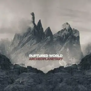 Ruptured World - Archeoplanetary (2019)