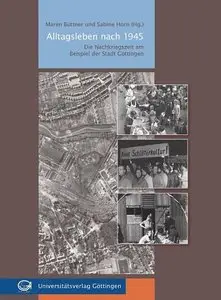 Alltagsleben nach 1945 : Die Nachkriegszeit am Beispiel der Stadt Göttingen (repost)