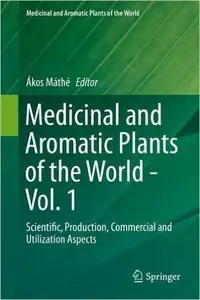 Medicinal and Aromatic Plants of the World: Scientific, Production, Commercial and Utilization Aspects