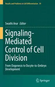 Signaling-Mediated Control of Cell Division: From Oogenesis to Oocyte-to-Embryo Development