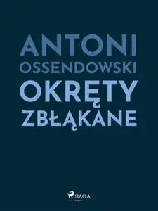 «Okręty zbłąkane» by Antoni Ossendowski