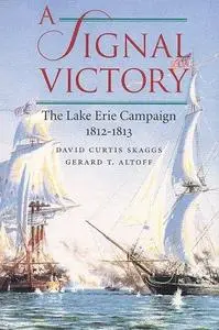 A Signal Victory: The Lake Erie Campaign, 1812-1813