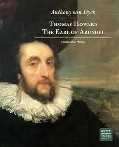 Christopher White, "Anthony van Dyck: Thomas Howard - The Earl of Arundel"
