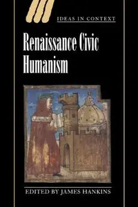 Renaissance Civic Humanism: Reappraisals and Reflections (repost)