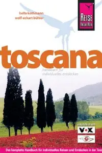 Toscana: Das komplette Handbuch für individuelles Reisen und Entdecken in der Toscana, Auflage: 6