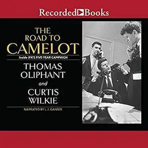 The Road to Camelot: Inside JFK's Five-Year Campaign [Audiobook]