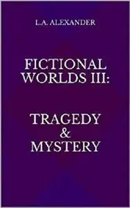 Fictional Worlds III: Tragedy & Mystery (Storytelling on Screen)