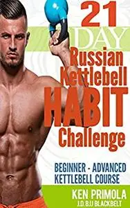 21 Day Russian Kettlebell Habit Challenge: Beginner - Advanced Kettlebell Course