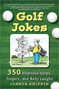 Golf Jokes: 350 Hilarious Quips, Zingers, and Belly Laughs