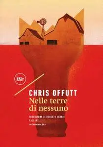 Chris Offutt - Nelle terre di nessuno