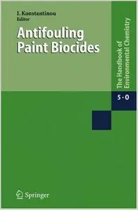 Antifouling Paint Biocides (The Handbook of Environmental Chemistry) by Ioannis K. Konstantinou