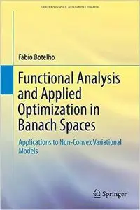 Functional Analysis and Applied Optimization in Banach Spaces: Applications to Non-Convex Variational Models