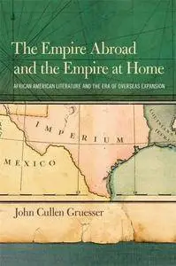 The Empire Abroad and the Empire at Home: African American Literature and the Era of Overseas Expansion (repost)