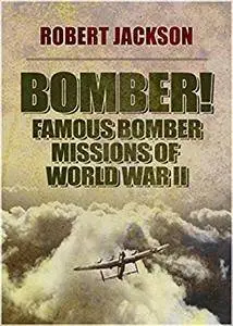 Bomber!: Famous Bomber Missions of World War II