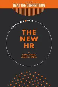 The New HR: How to Beat the Competition With a Strategically Focused Human Resource Team (Emerald Points)