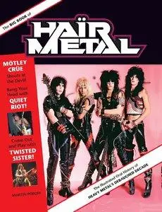 The Big Book of Hair Metal: The Illustrated Oral History of Heavy Metal's Debauched Decade (repost)
