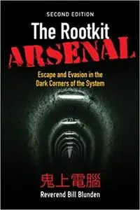 The Rootkit Arsenal: Escape and Evasion in the Dark Corners of the System