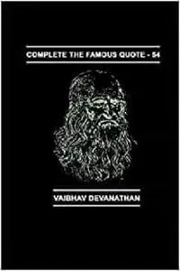 Complete The Famous Quote - 54