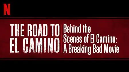 The Road to El Camino: Behind the Scenes of El Camino: A Breaking Bad Movie (2019)